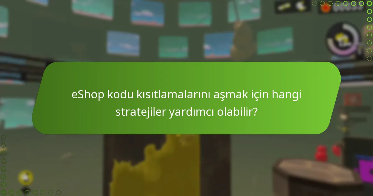 eShop kodu kısıtlamalarını aşmak için hangi stratejiler yardımcı olabilir?