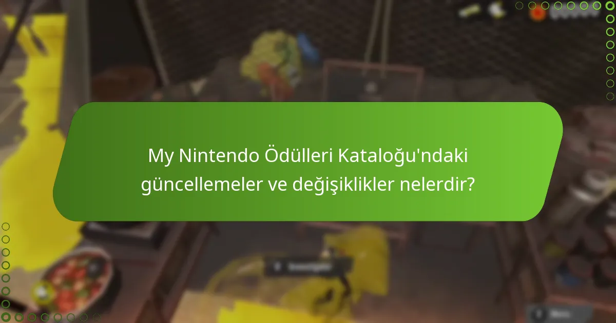 My Nintendo Ödülleri Kataloğu’ndaki güncellemeler ve değişiklikler nelerdir?