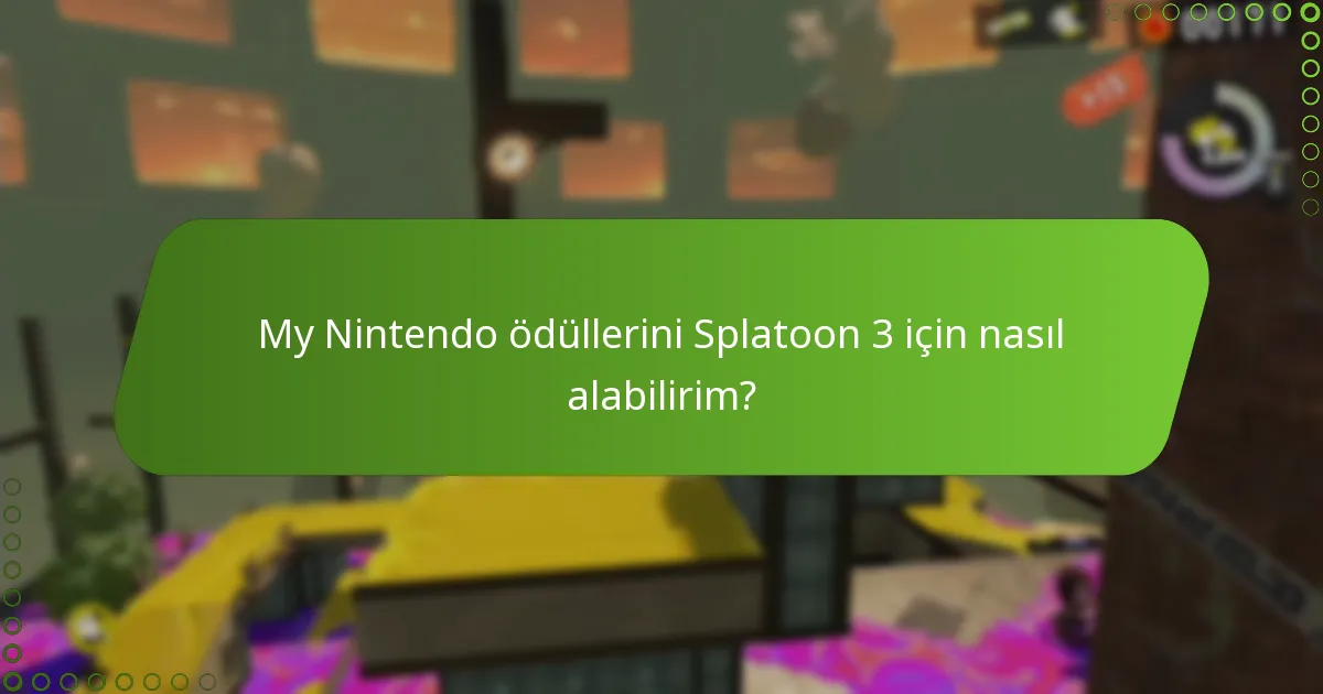 My Nintendo ödüllerini Splatoon 3 için nasıl alabilirim?