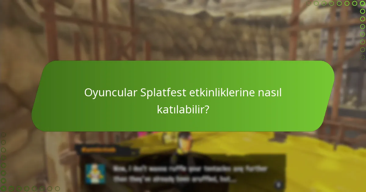 Oyuncular Splatfest etkinliklerine nasıl katılabilir?