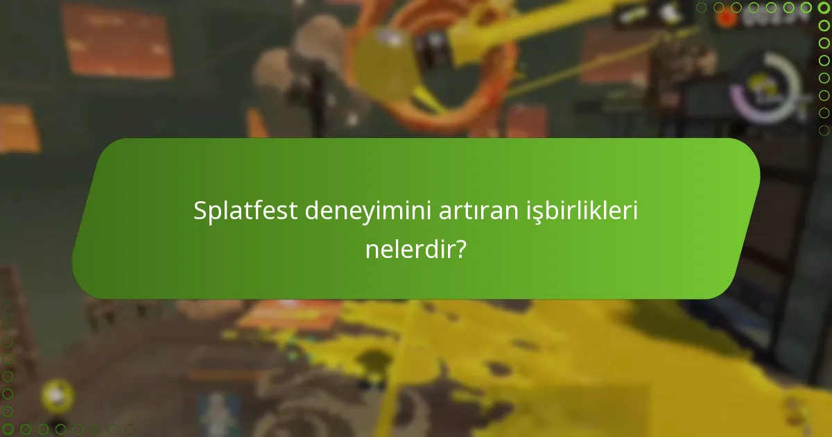 Splatfest deneyimini artıran işbirlikleri nelerdir?