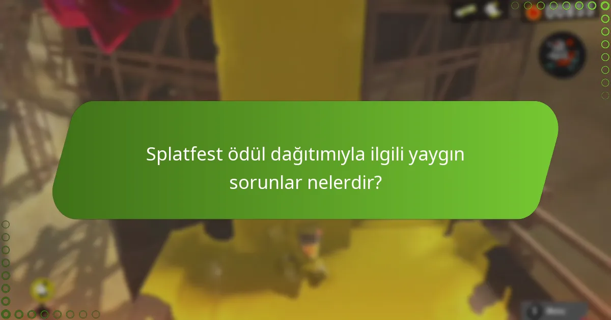 Splatfest ödül dağıtımıyla ilgili yaygın sorunlar nelerdir?