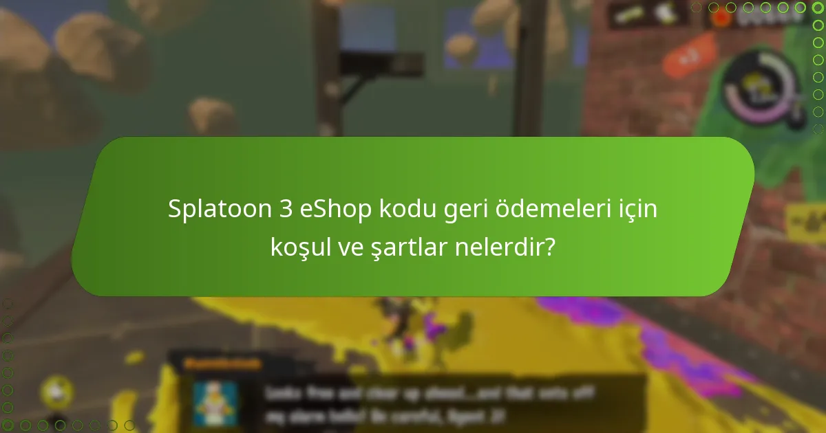 Splatoon 3 eShop kodu geri ödeme sürecindeki yaygın tuzaklar nelerdir?