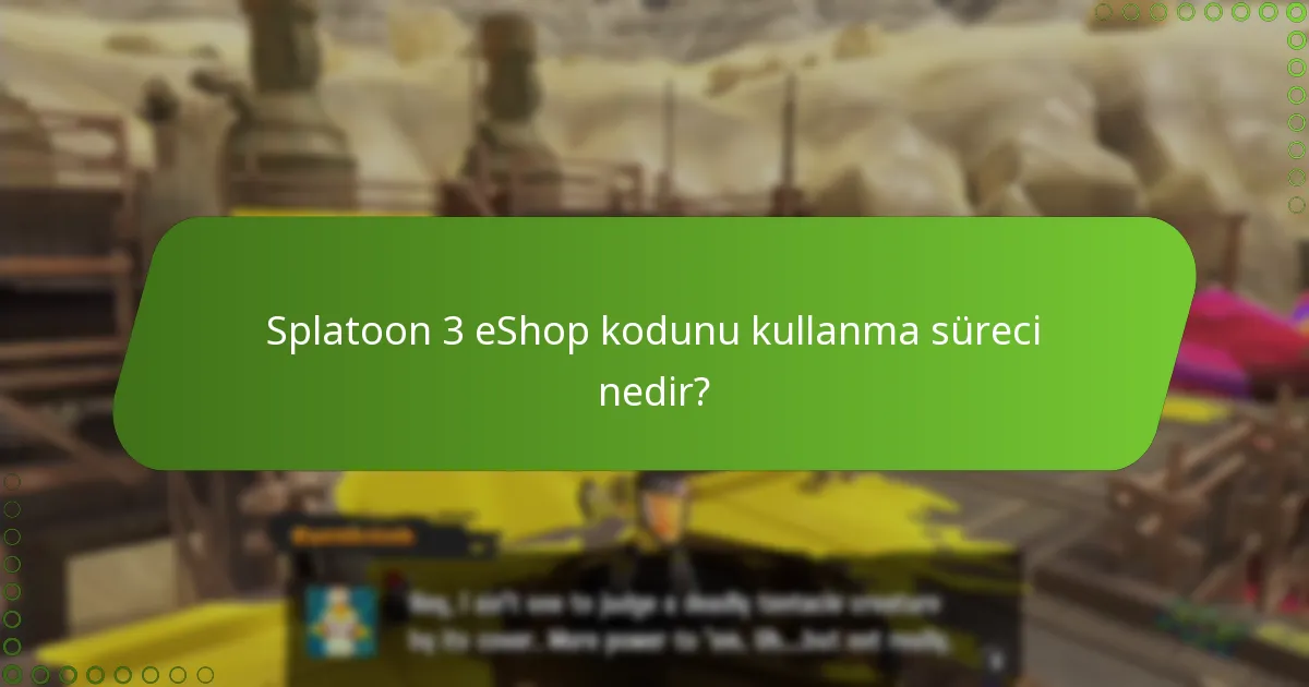 Başarılı Splatoon 3 eShop kodu kullanımı için hangi ipuçları yardımcı olabilir?